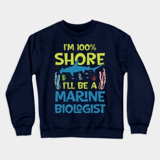 I'm Shore I Will Be A Marine Biologist Crewneck Sweatshirt